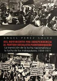 Del movimiento pro independencia al partido socialista puertorriqueño