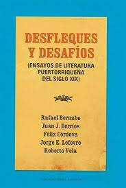 Desfleques y desafíos: Ensayos de literatura puertorriqueña del siglo XIX (Tomo I)