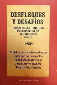 Desfleques y desafíos: Ensayos de literatura puertorriqueña del siglo XIX (Tomo II)